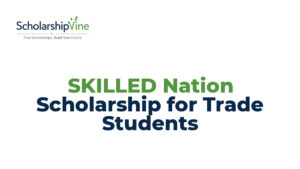 SKILLED Nation Scholarship for Trade Students