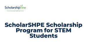 ScholarSHPE Scholarship Program for STEM Students