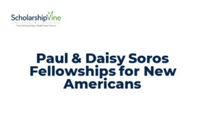 Paul & Daisy Soros Fellowships for New Americans