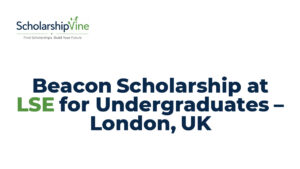 Beacon Scholarship at LSE for Undergraduates – London, UK