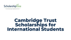 Cambridge Trust Scholarships for International Students