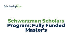 Schwarzman Scholars Program: Fully Funded Master’s