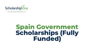 Spain Government Scholarships (Fully Funded)