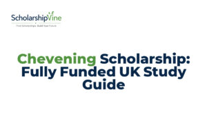 Chevening Scholarship: Fully Funded UK Study Guide