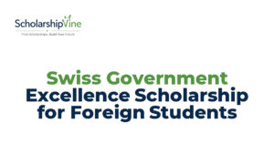 Swiss Government Excellence Scholarship for Foreign Students