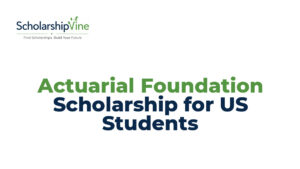 Actuarial Foundation Scholarship for US Students