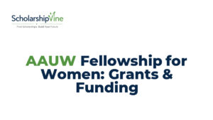 AAUW Fellowship for Women: Grants & Funding
