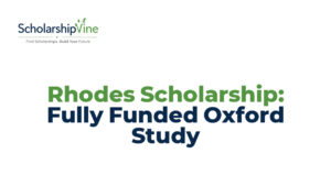 Rhodes Scholarship: Fully Funded Oxford Study